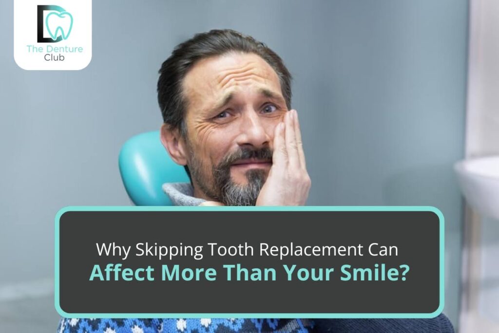 Why Skipping Tooth Replacement Can Affect More Than Your Smile?