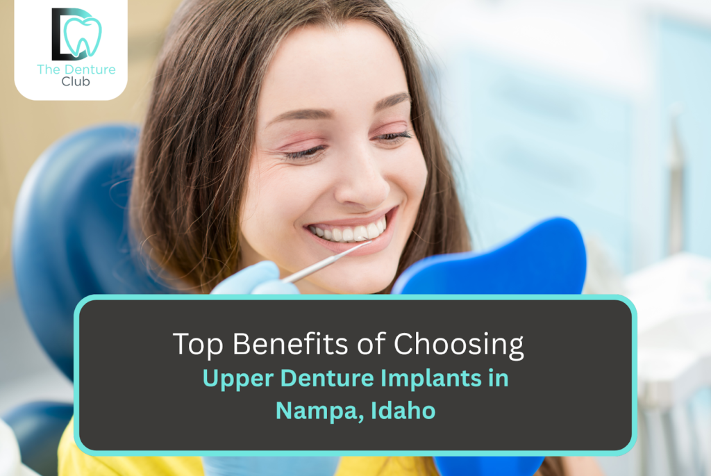 Top Benefits of Choosing Upper Denture Implants in Nampa, Idaho